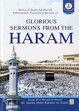 Glorious Sermons from The Haram by Shaikh Abdul Rahman Sudais