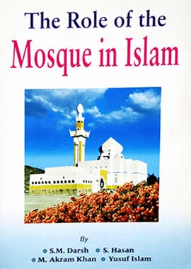 The Role of Mosque in Islam by S.M.Darsh