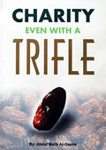 Charity Even With A Trifle by Abdul Malik Al-Qasim