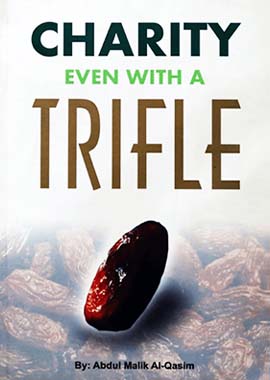 Charity Even With A Trifle by Abdul Malik Al-Qasim