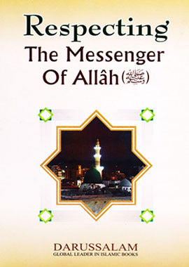 Respecting the Messenger of Allah by Darussalam Research Center