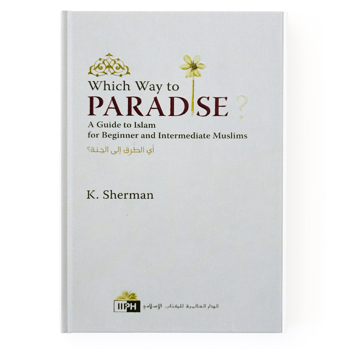 Which Way to Jannah? by Dr. Umar S. al-Ashqar