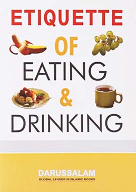 Etiquette of Eating and Drinking by Darussalam Research Center