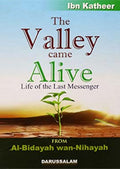 The Valley Came Alive: From Al-Bidayah wan-Nihayah by Abu Fida Islamil bin Kathir