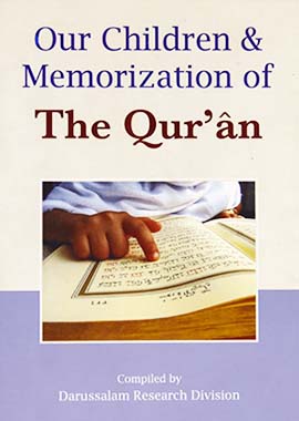 Our Children and Memorization of the Quran by Darussalam Research Center