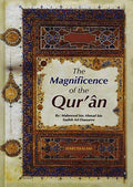 The Magnificence of The Quran by Muhmud ibn Ahmed ibn Salih Al-Dowsary