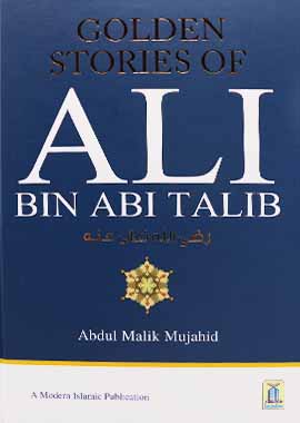 Golden Stories of Ali Bin Abi Talib by Abdul Malik Mujahid