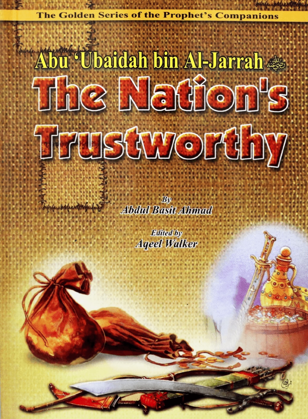 Abu Ubaidah bin al Jarrah (RA) the Nations Trustworthy by Abdul Basit Ahmad