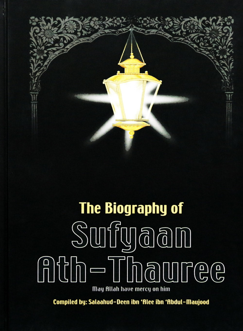 The Biography of Sufyaan Ath Thauree by Salah Ud Din Ali Abdul Maujood