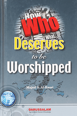 Who Deserves to be Worshipped by Majed S. Al-Rassi
