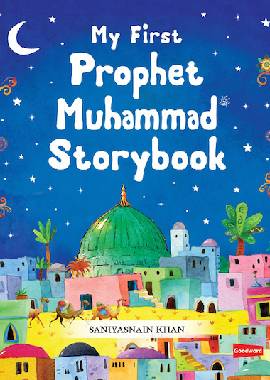 My First Prophet Muhammad Storybook by Saniyasnain Khan