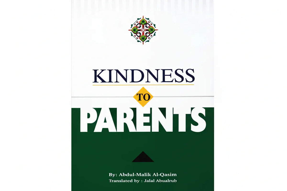 Kindness to Parents by Abdul Malik Al-Qasim