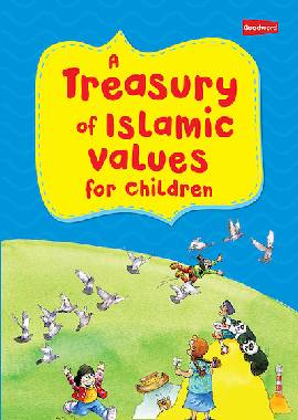 A Treasury Of Islamic Values For Children by Tajwar Hassan