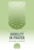 Humility in Prayer by ibn Rajab al-hanbail