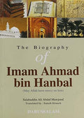 The Biography of Imam Ahmad bin Hanble by Salah Ud Din Ali Abdul Maujood