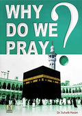 Why Do we Pray? by Dr. Suhaib Hasan