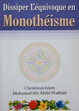 Dissipeer L’equivoque en Monotheisme by Mohammad bin Abdul Wahhab