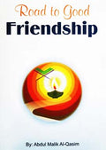 Road to Good Friendship by Abdul Malik Al-Qasim