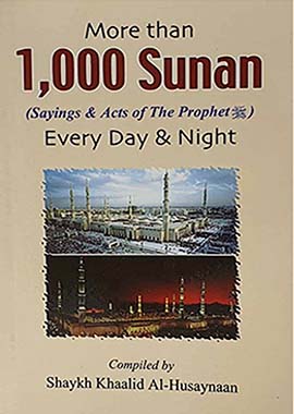 More than 1000 Sunnah of Prophet Muhammad for Every Day & Night by Sheikh Khalid Al husaynaan