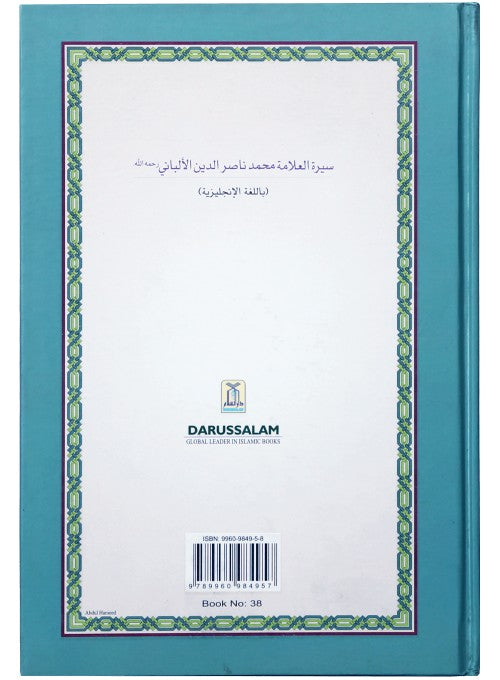 The Biography of Great Muhaddith - Sheikh Muhammad Nasiruddin al Albani by Abu Nasir Ibrahim Abdul Rauf