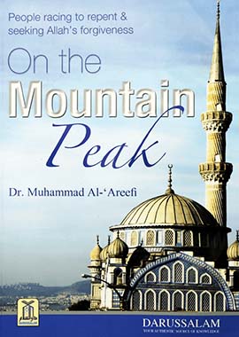On The Mountain Peak by Dr. Muhammad Abdul Rehman Al-Arifi