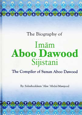 The Biography Of Imam Abu Dawood by Salah Ud Din Ali Abdul Maujood