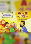 A to Z of Akhlaaq Moral Values For Children by SR. Nafees khan