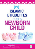 Islamic Etiquettes for Newborn Child by Darussalam Research Center