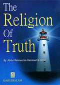 The Religion Of Truth by Abdur Rehman ibn Abdul Lateef Al Mahmood