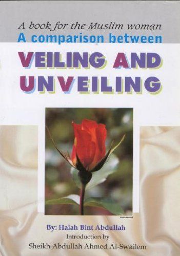A Comparison between Veiling and Unveiling by Halah Bint Abdullah