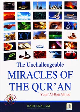 The Unchallengeable Miracles of the Quran by Yusuf Al Hajj Ahmad