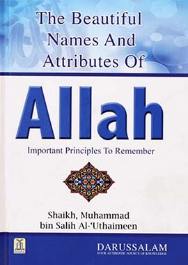 The Beautiful Names and Attributes of Allah by Salih Al Othamain