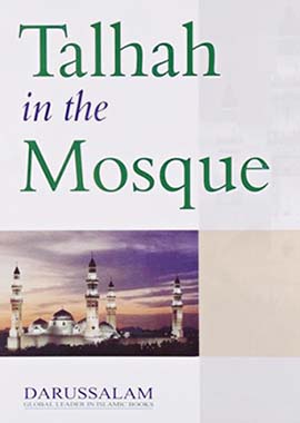 Talhah in the Mosque by Darussalam Research Center